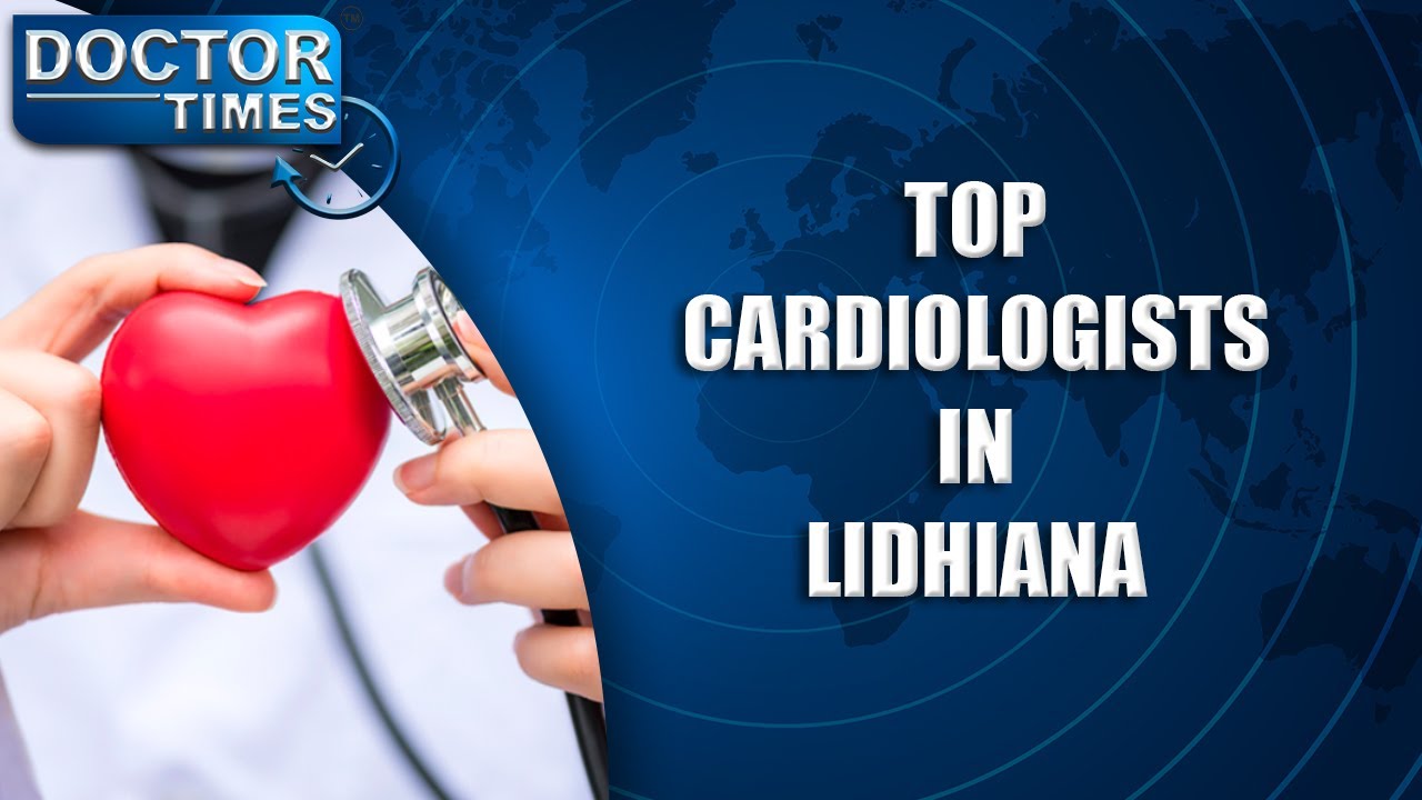 TOP CARDIOLOGISTS IN LUDHIANA