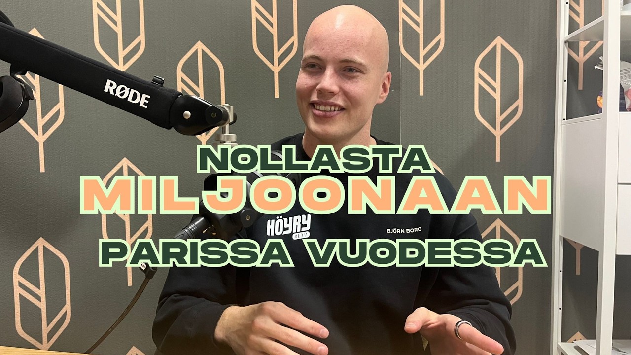 Matka nollasta miljoonaan ja mitä se vaati    Elias Mäkinen