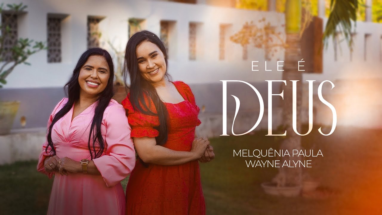 ELE É DEUS | Melquênia Paula feat. Wayne Alyne (Clipe 4K)