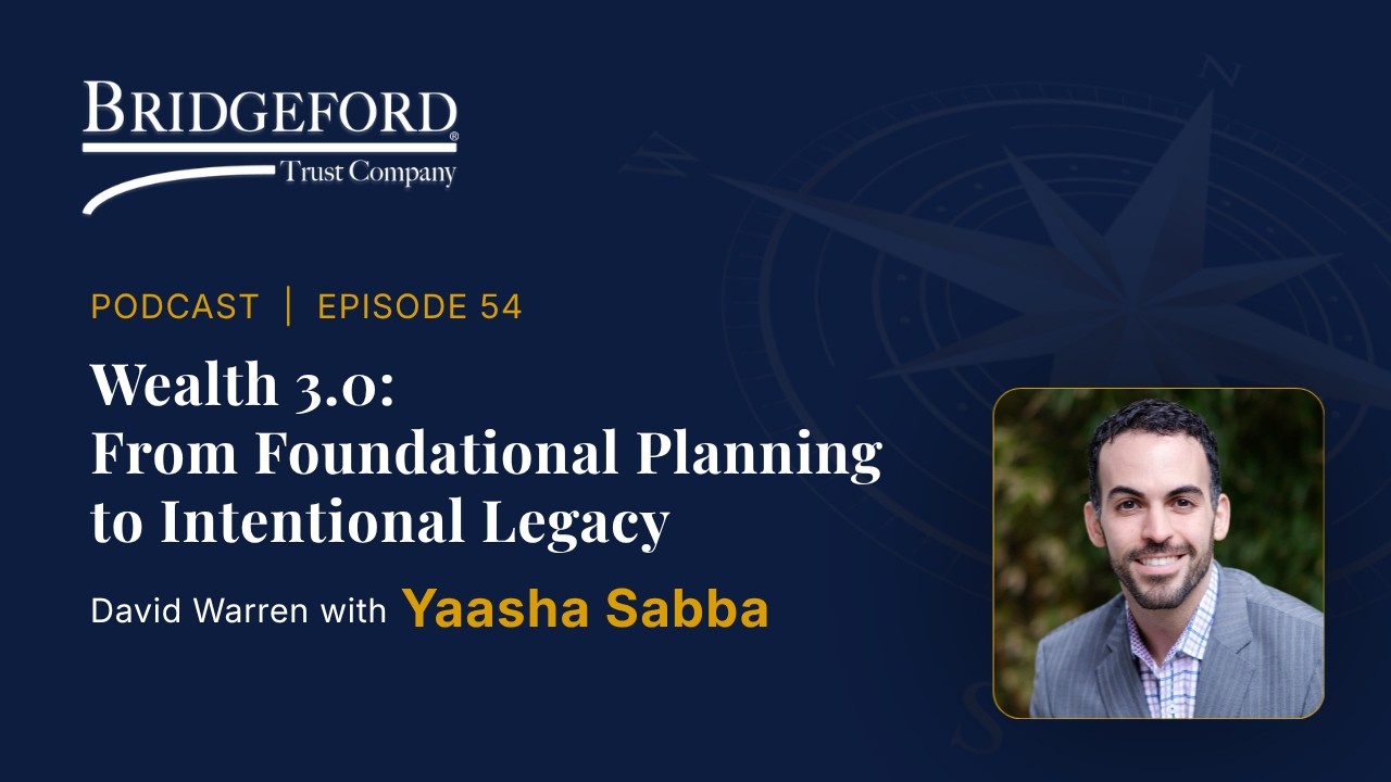 Podcast Episode 54 – Wealth 3.0: From Foundational Planning to Intentional Legacy with Yaasha Sabba