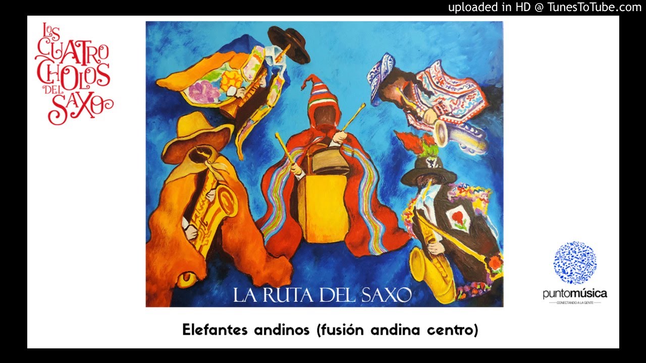 Los Cuatro Cholos del Saxo - Elefantes andinos