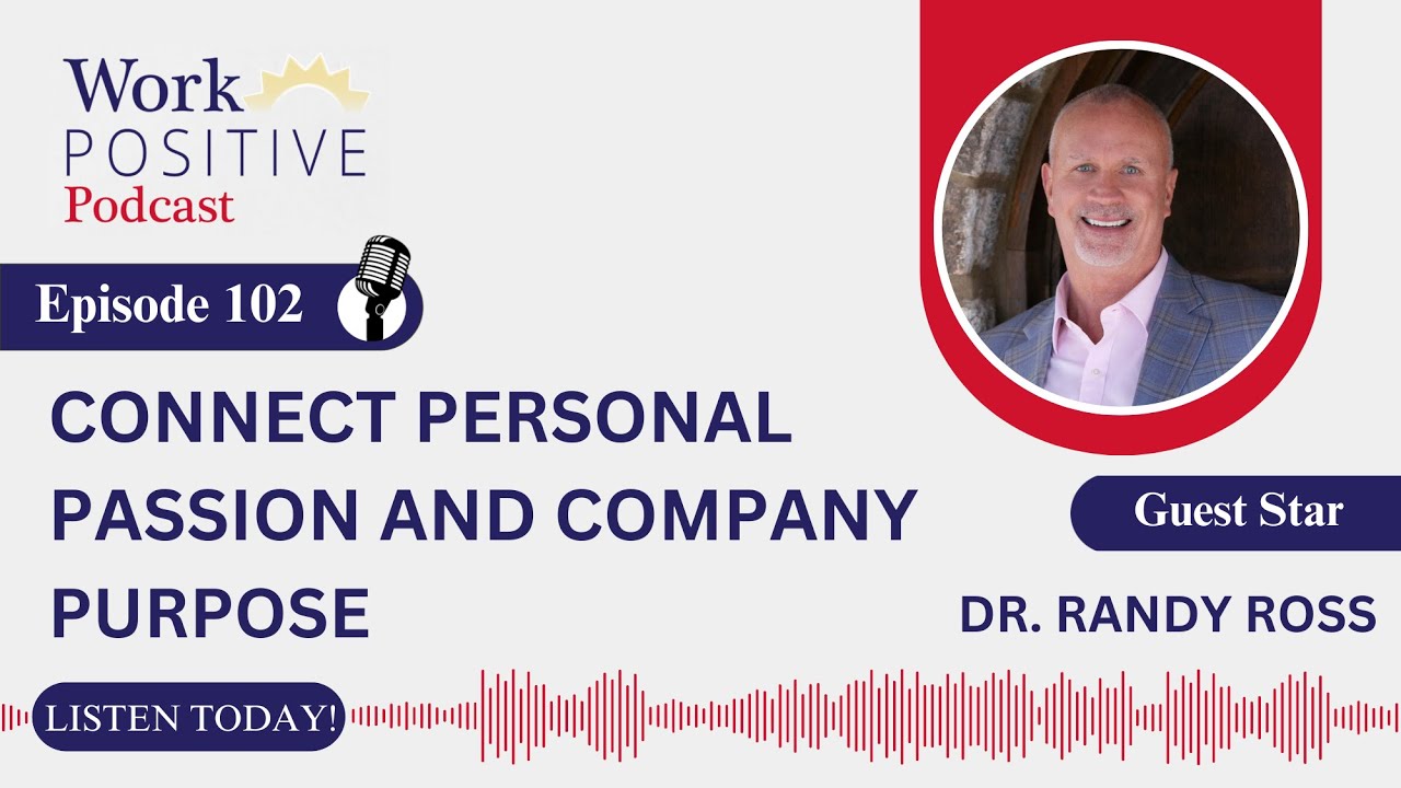 EP 102 | Connect Personal Passion and Company Purpose | Dr. Randy Ross