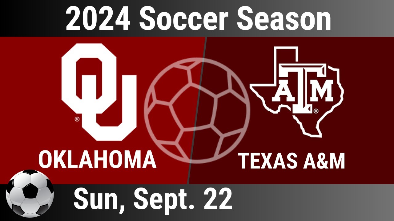 2024 Sep 22 - Soccer - Texas A&M vs Oklahoma - 2024 Soccer Season - 20240922