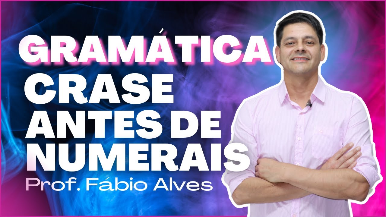 A crase antes de numerais - Atualização da aula 6