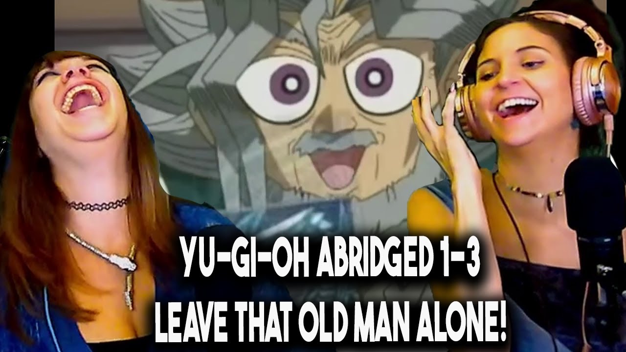 Lauren and Jess React! Yu-gi-oh Abridged ep 1-3 *Poor Yugi's Grandpa!*
