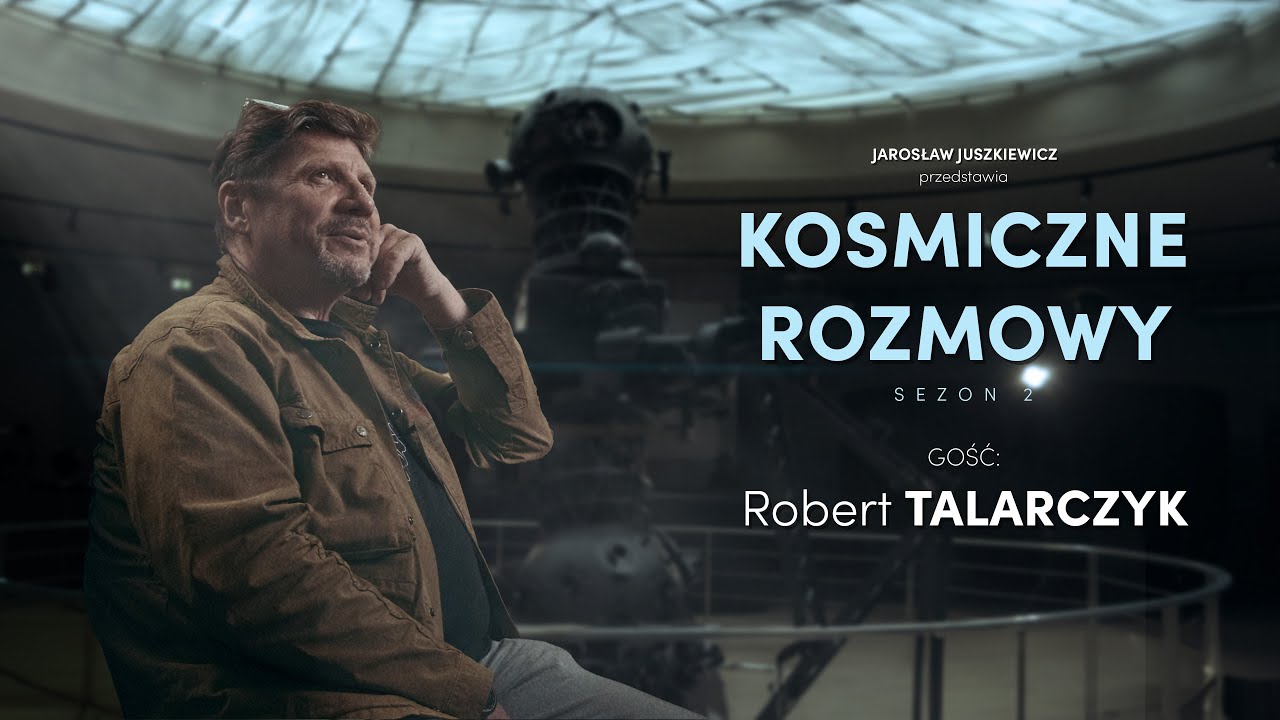 Kosmiczne Rozmowy Sezon Drugi - Robert Talarczyk