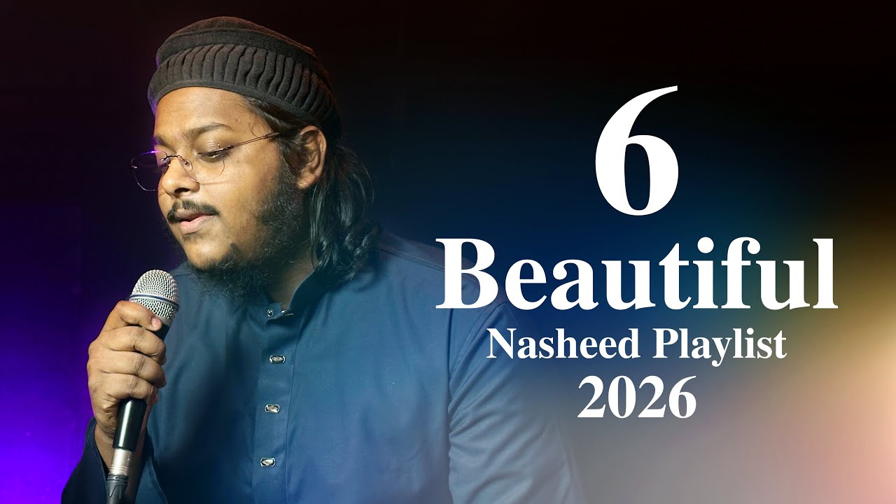 6 Beautiful Nasheed Playlist 2026 | Mazharul Islam