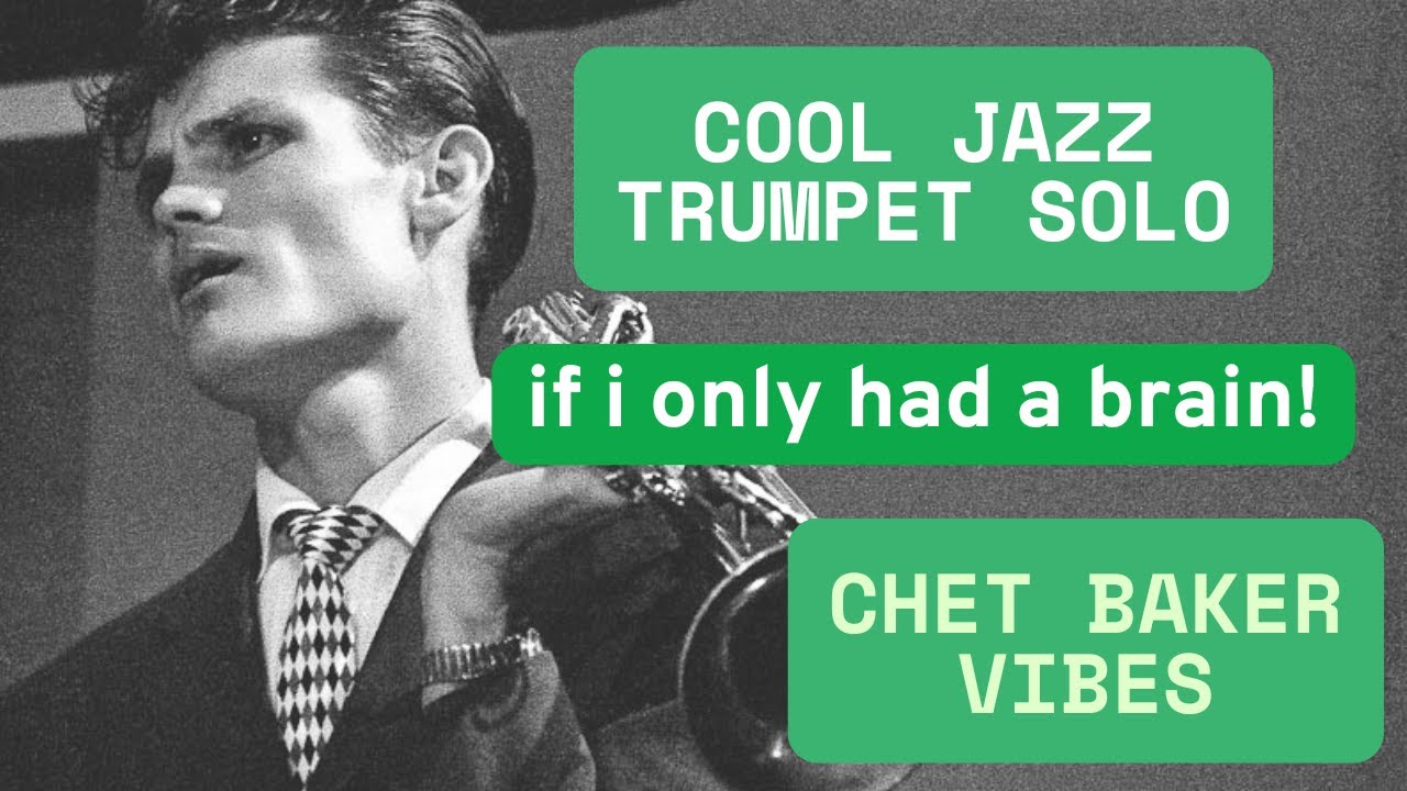 Cool Jazz Trumpet Solo on “If I Only Had a Brain” | Chet Baker Vibes