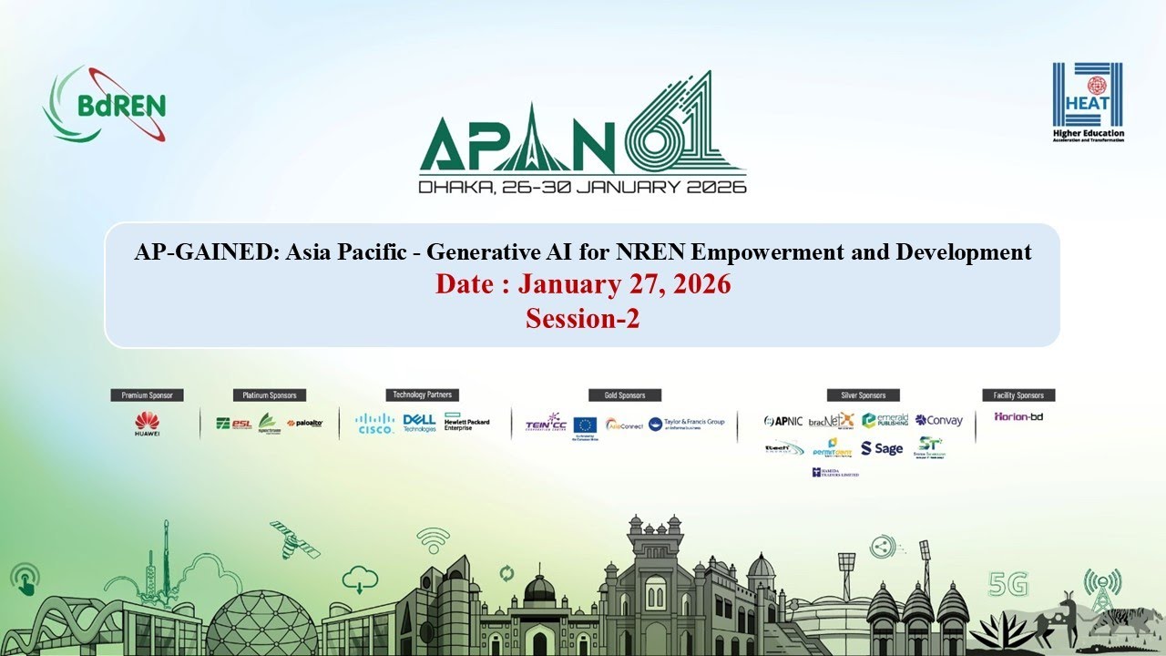 APAN61-AP-GAINED: Asia Pacific-Generative AI for NREN Empowerment & Development (27/01/26 Session-2)