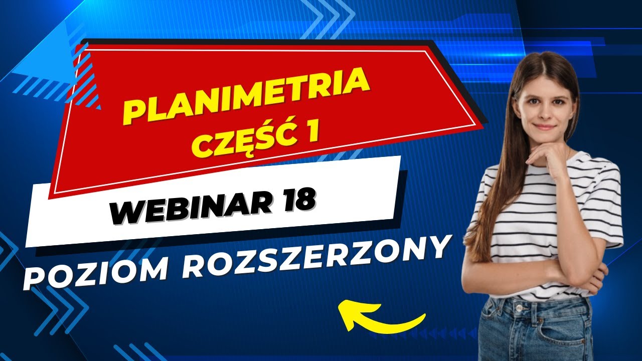 🔴 Planimetria część 1 poziom rozszerzony Webinar 18 🔴