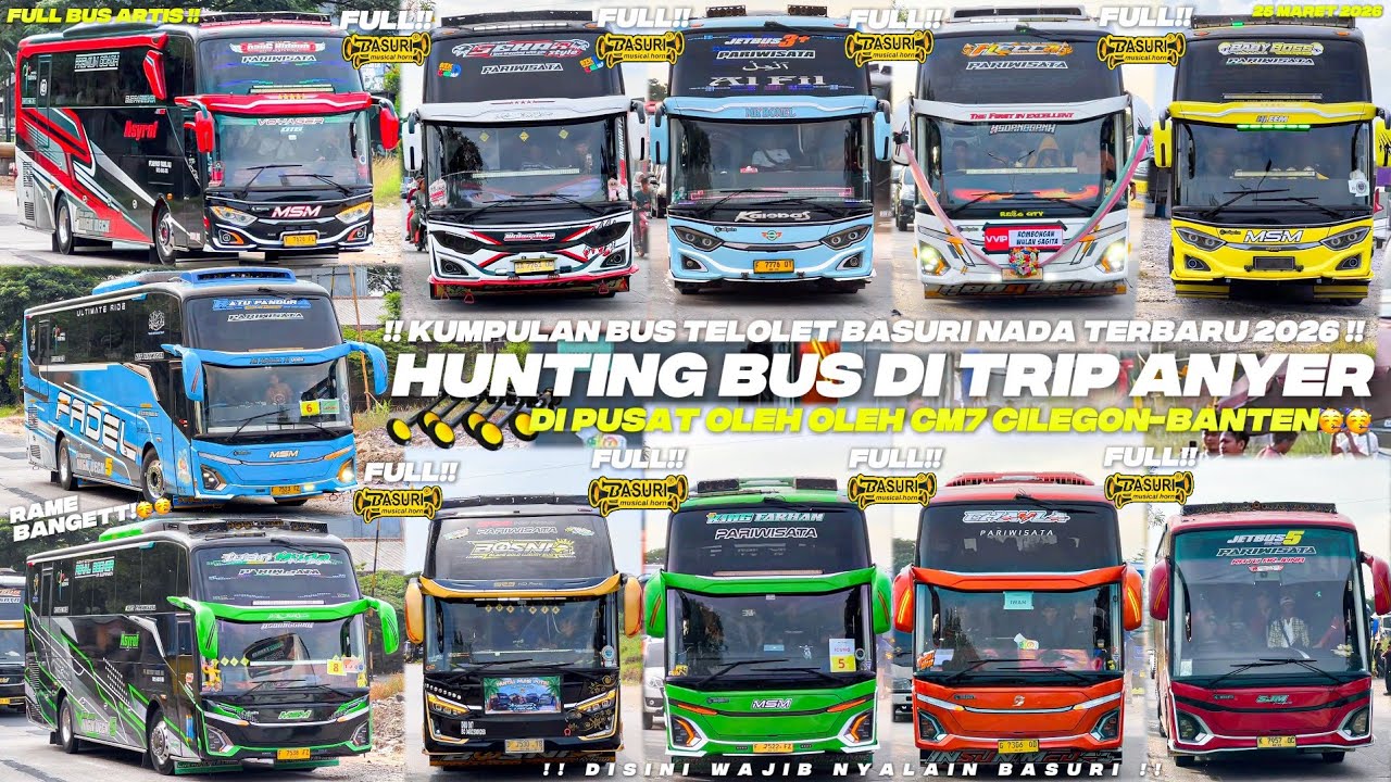 HEBOH‼️ KUMPULAN BUS TELOLET TERBARU DI TRIP ANYER BANYAK ARTIS BUS!! FULL BASURI CORONG ATAS 🥳🤯
