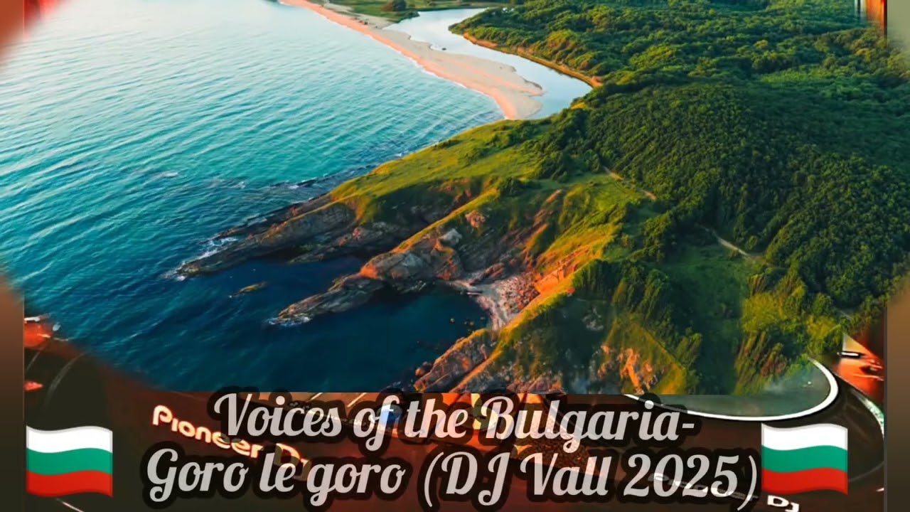 Voices of the Bulgaria -Goro le goro -DJ VALL 2025