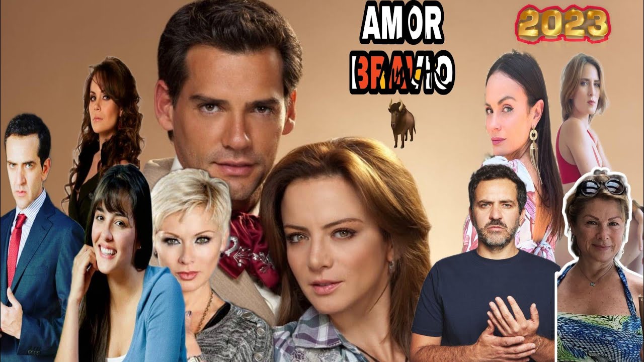 TODOS LOS PERSONAJES AMOR BRAVIO 2023, COMO LUCE EL ELENCO DE AMOR BRAVIO EN LA ACTUALIDAD.