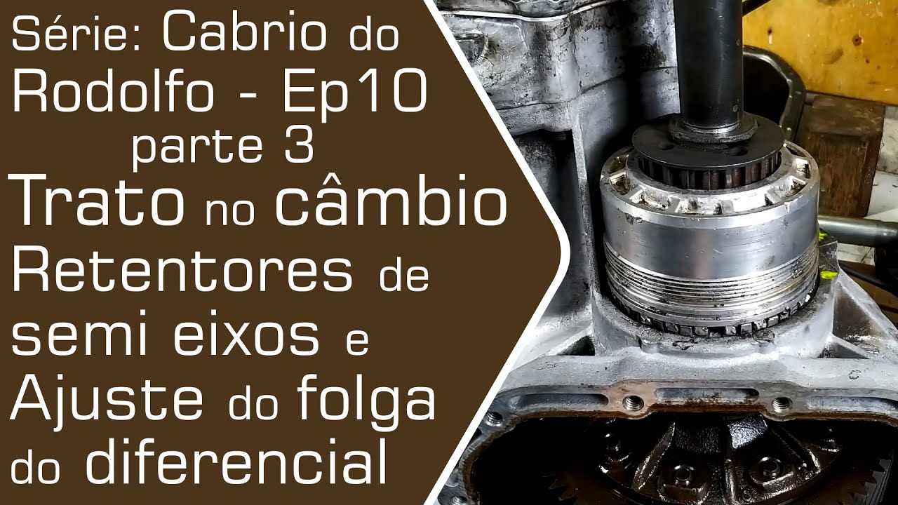 Série: Cabrio do Rodolfo, EP10 pt3, Retentores de semi eixos e ajuste de folga do diferencial