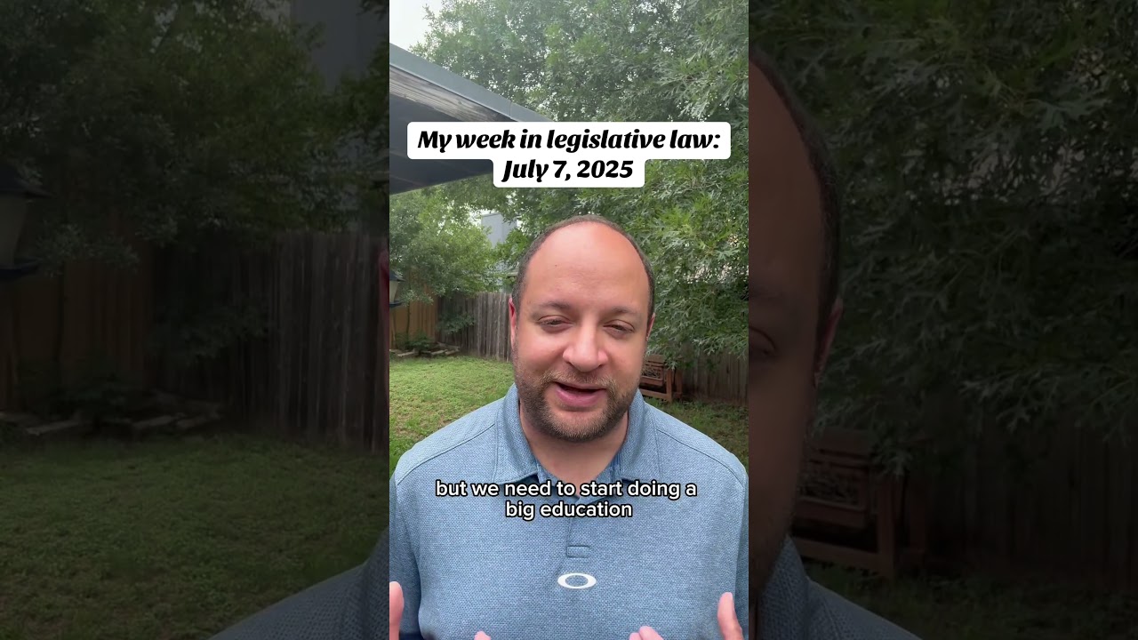 My week in legislative law - July 7, 2025 #txlege