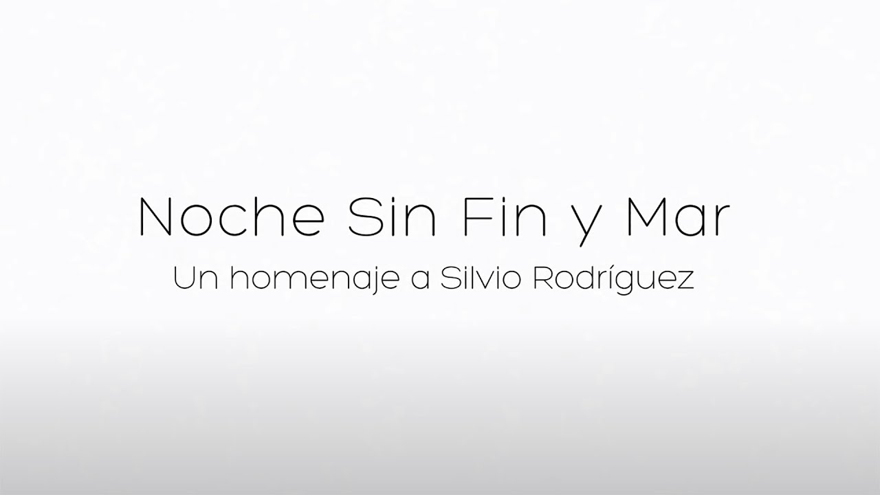 Homenaje a Silvio Rodr&iacute;guez - Noche Sin Fin y Mar