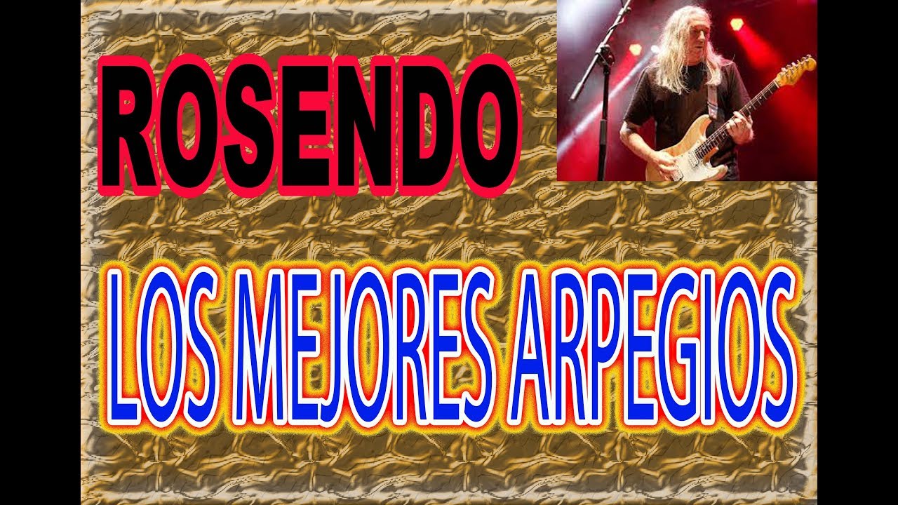 ROSENDO:COMO TOCAR SUS TRES MEJORES ARPEGIOS EN GUITARRA