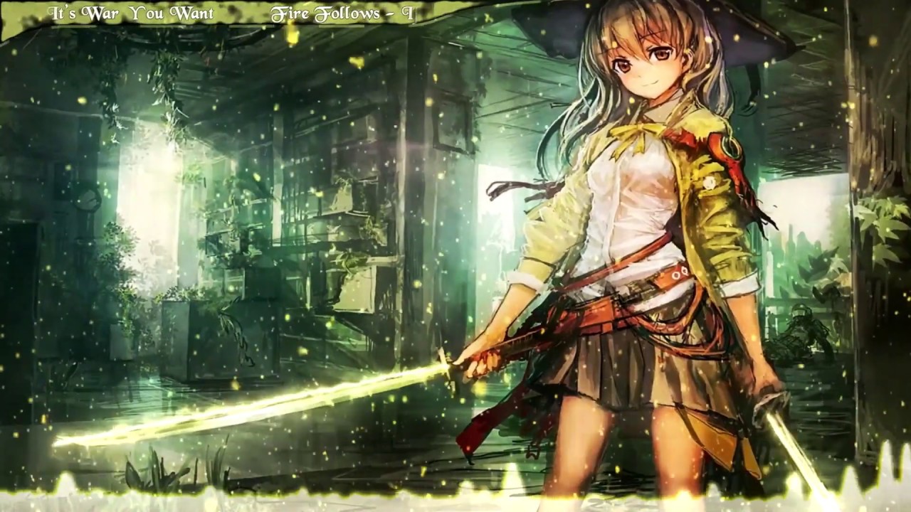 Nightcore - If It’s War You Want [Fire Follows]