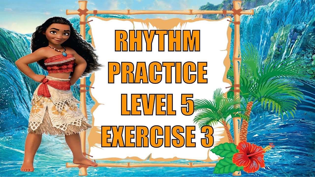 MOANA! Rhythm clapping Practice: Level 5, Exercise 3. ADVANCED SIXTEENTH NOTE RHYTHMS