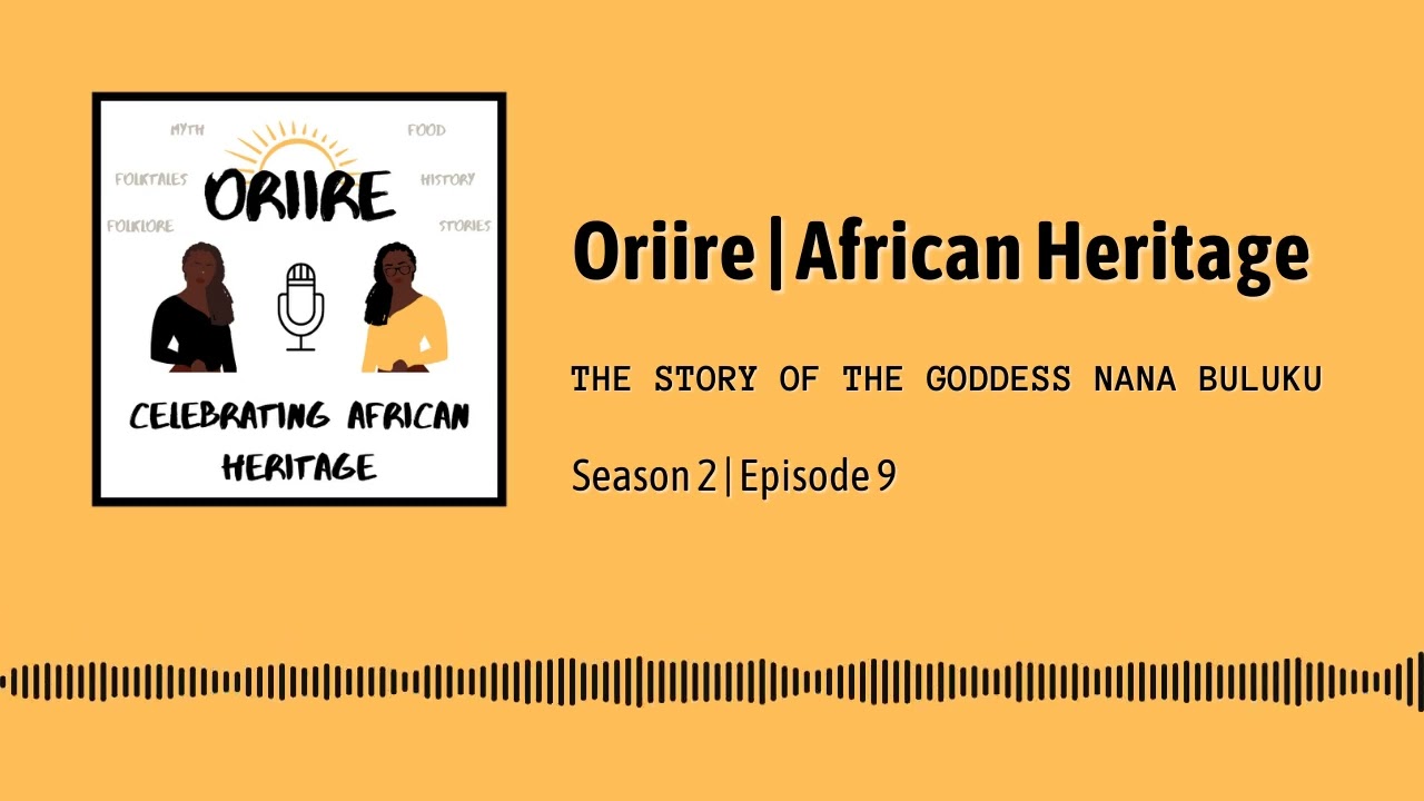 The Story of the Goddess Nana Buluku - Oriire