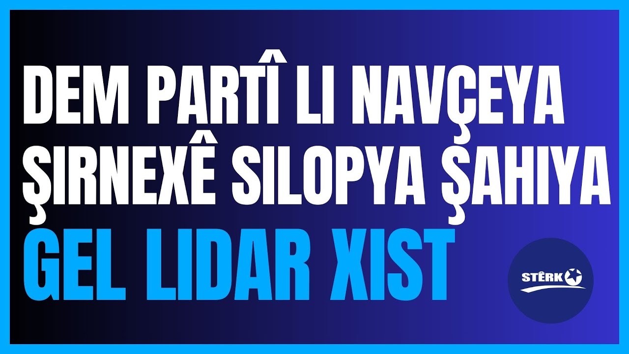 Dem Part&icirc; li nav&ccedil;eya Şirnex&ecirc; Silopya şahiya gel lidar xist.
