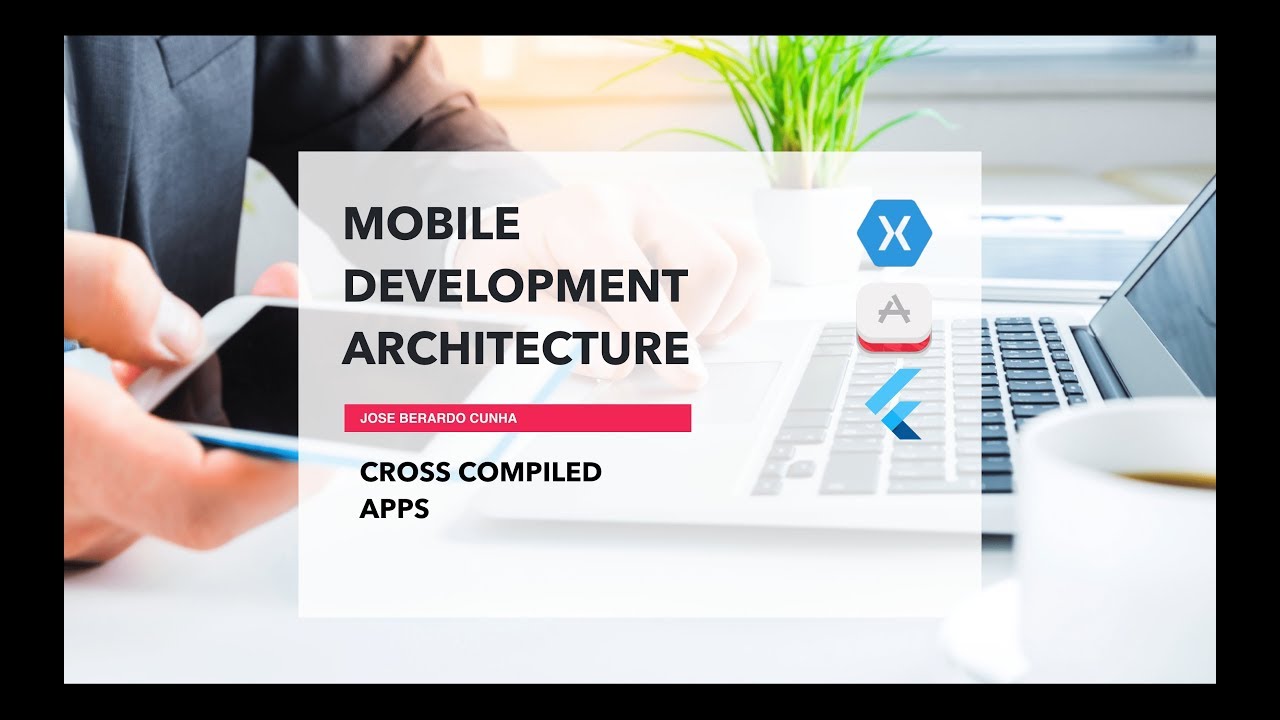 Flutter - Cross-Compiled Apps - Mobile Development Architecture Part 8