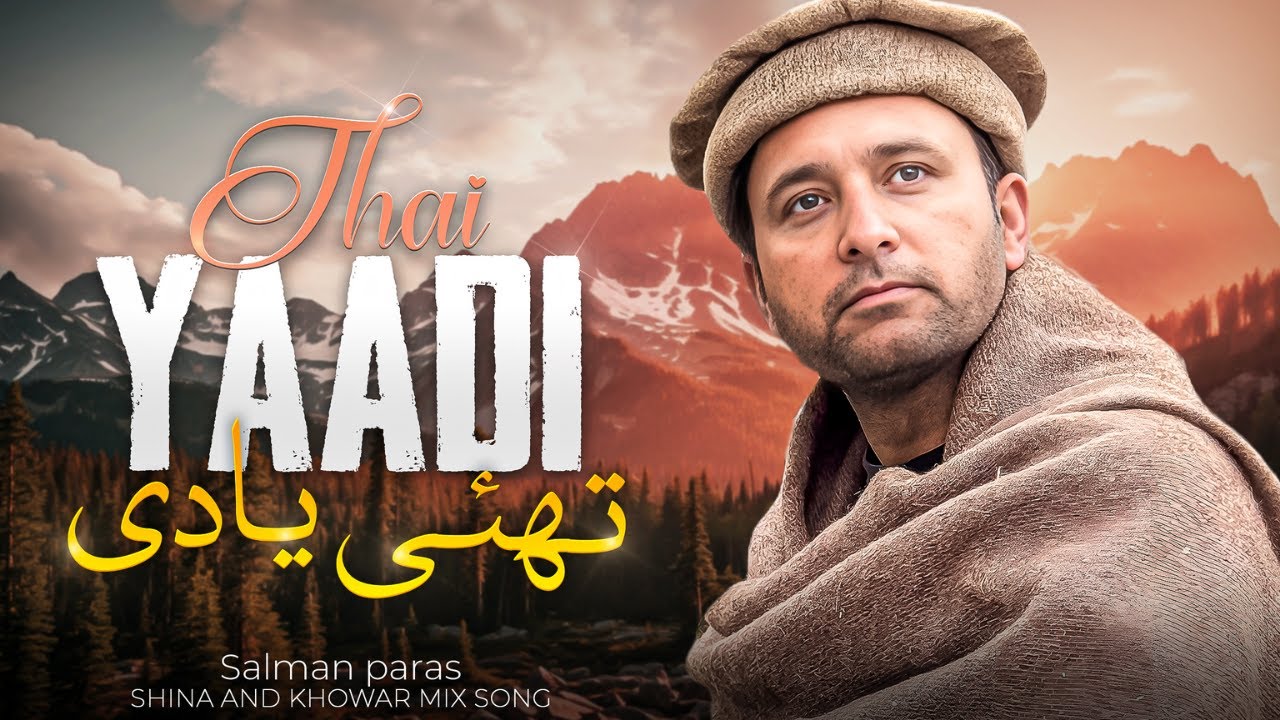 Thai Yaadi | Shina and Khowar Mix Song By Salman Paras | A Cultural Masterpiece!