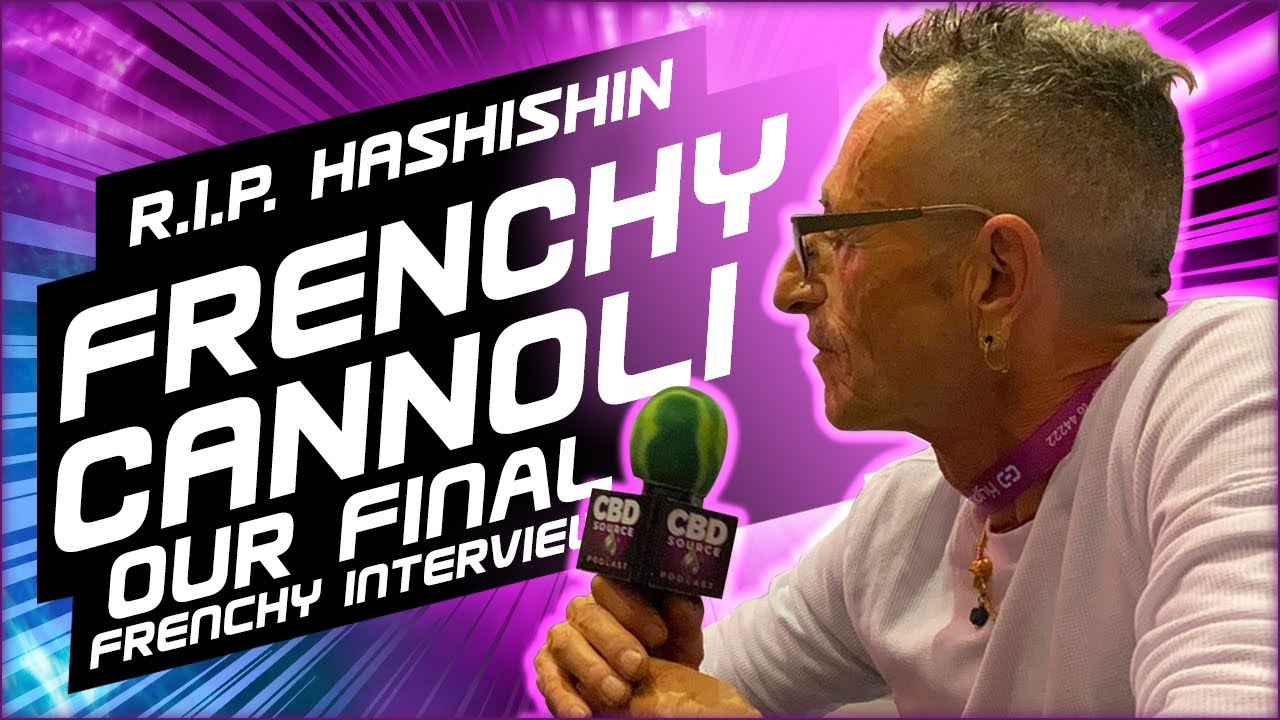Frenchy Cannoli and the History of Hash - Our Final Interview with him
