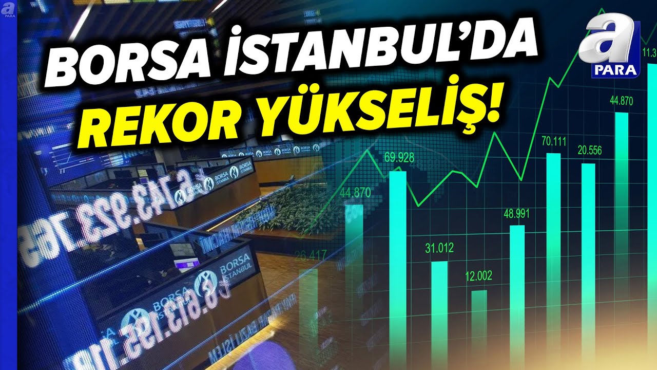 Borsa İstanbul'da Rekor Y&uuml;kseliş! BIST 100 Endeksi 11.670 Seviyesini De Aşarak Rekor Kırdı! | A Para