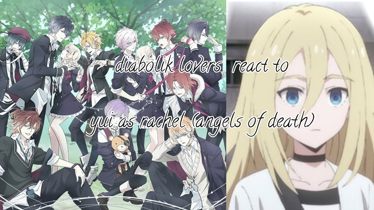 diabolik lovers react to yui as rachel (angels of death)