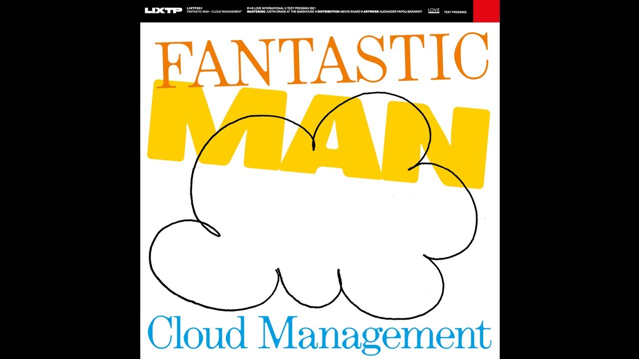PREMIERE: Fantastic Man - Cloud Manager [Love International x Test Pressing]