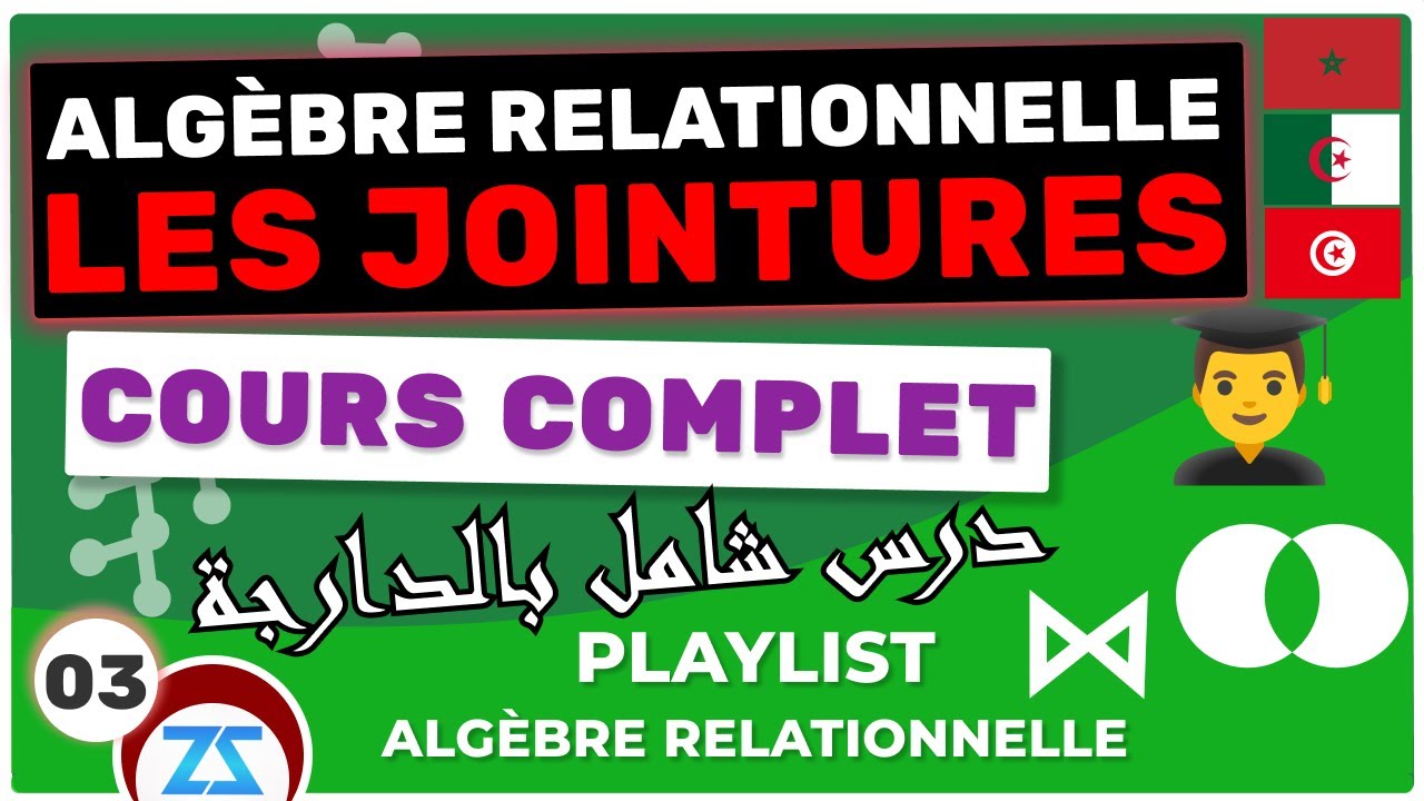 Les jointures Algèbre relationnelle 03 : Jointure Naturelle et Auto-Jointure (la Composition) Darija