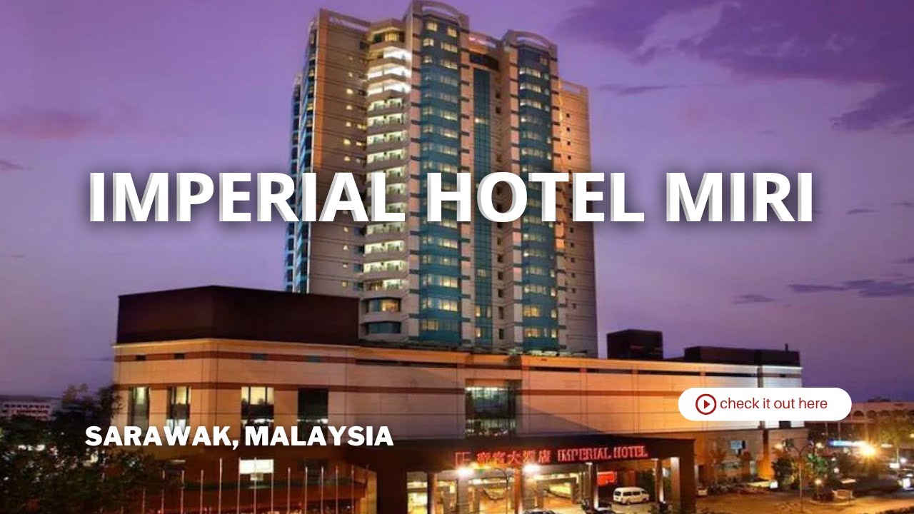Imperial Hotel Miri Sarawak Malaysia | Hotel Walkthrough in 4K