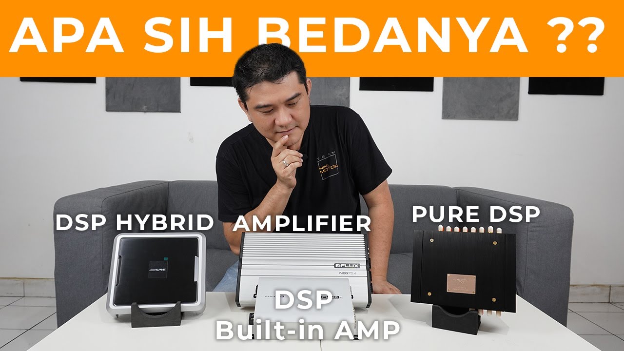 MASIH BANYAK YANG SALAH KAPRAH! ini Perbedaanya Amplifier, DSP Built-in AMP, DSP HYBRID dan PURE DSP