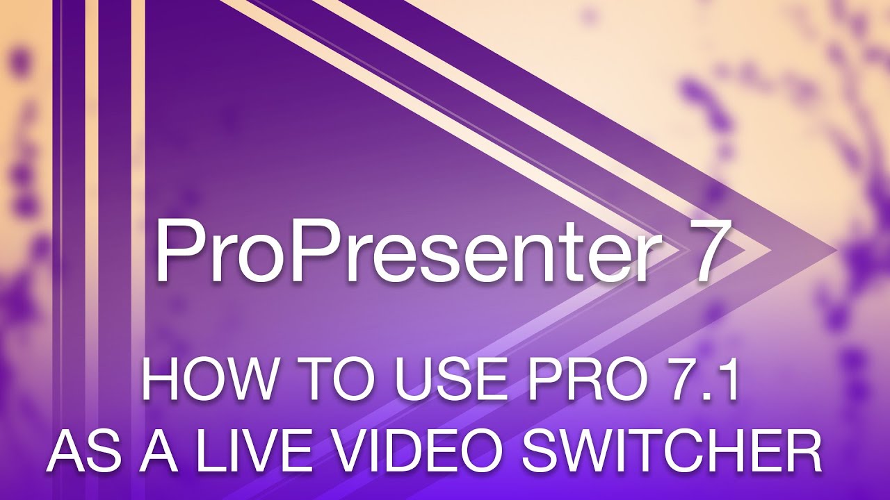 How to Use ProPresenter 7.1 As a Live Video Switcher