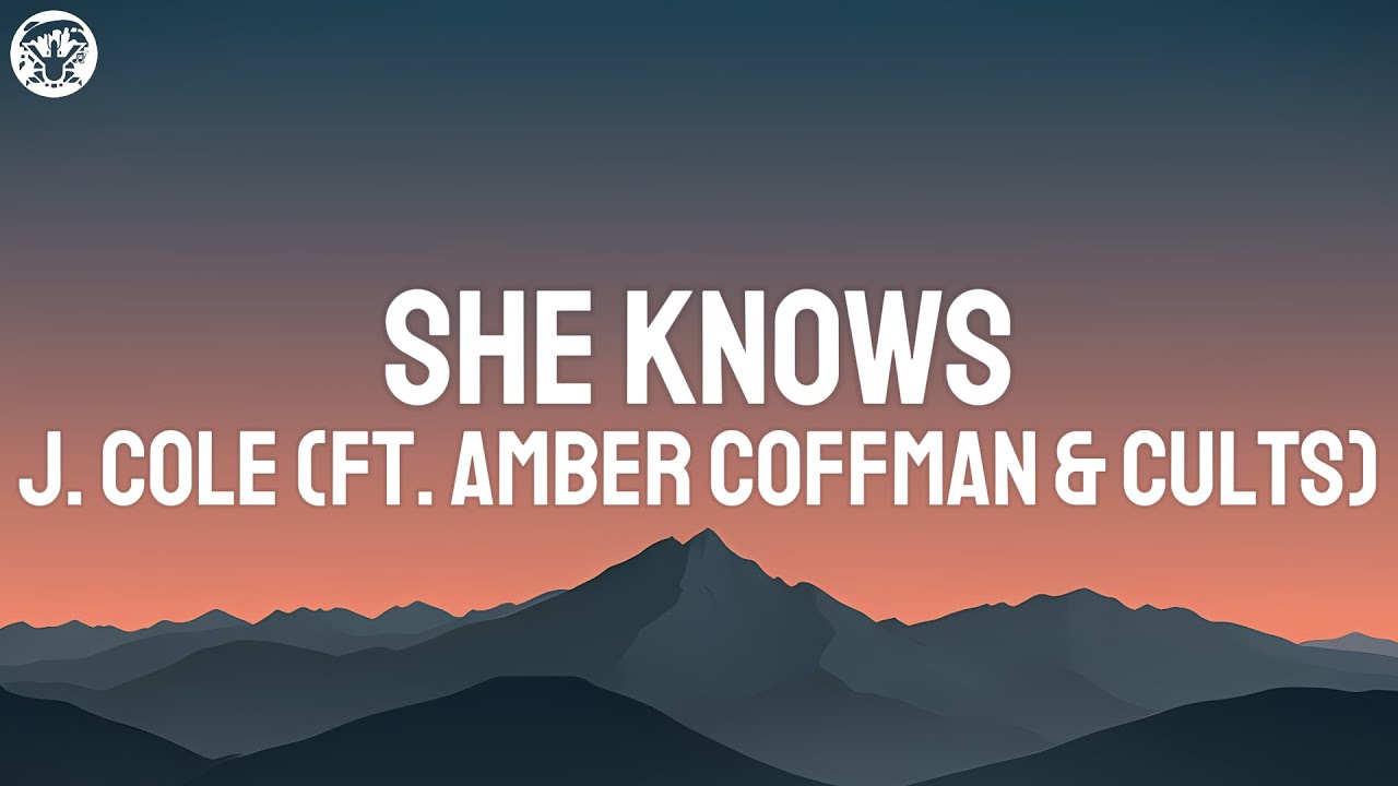 J. Cole - She Knows (ft. Amber Coffman, Cults) (Lyrics)