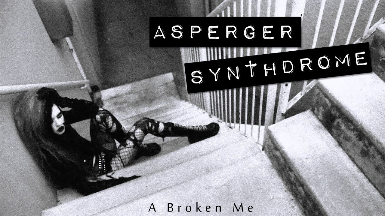 Asperger Synthdrome - A Broken Me