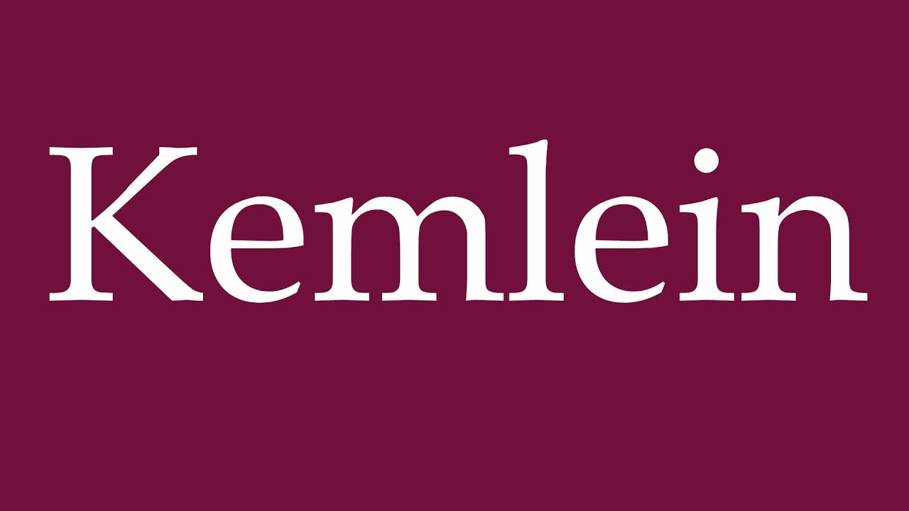 How to Pronounce ''Kemlein'' Correctly in German