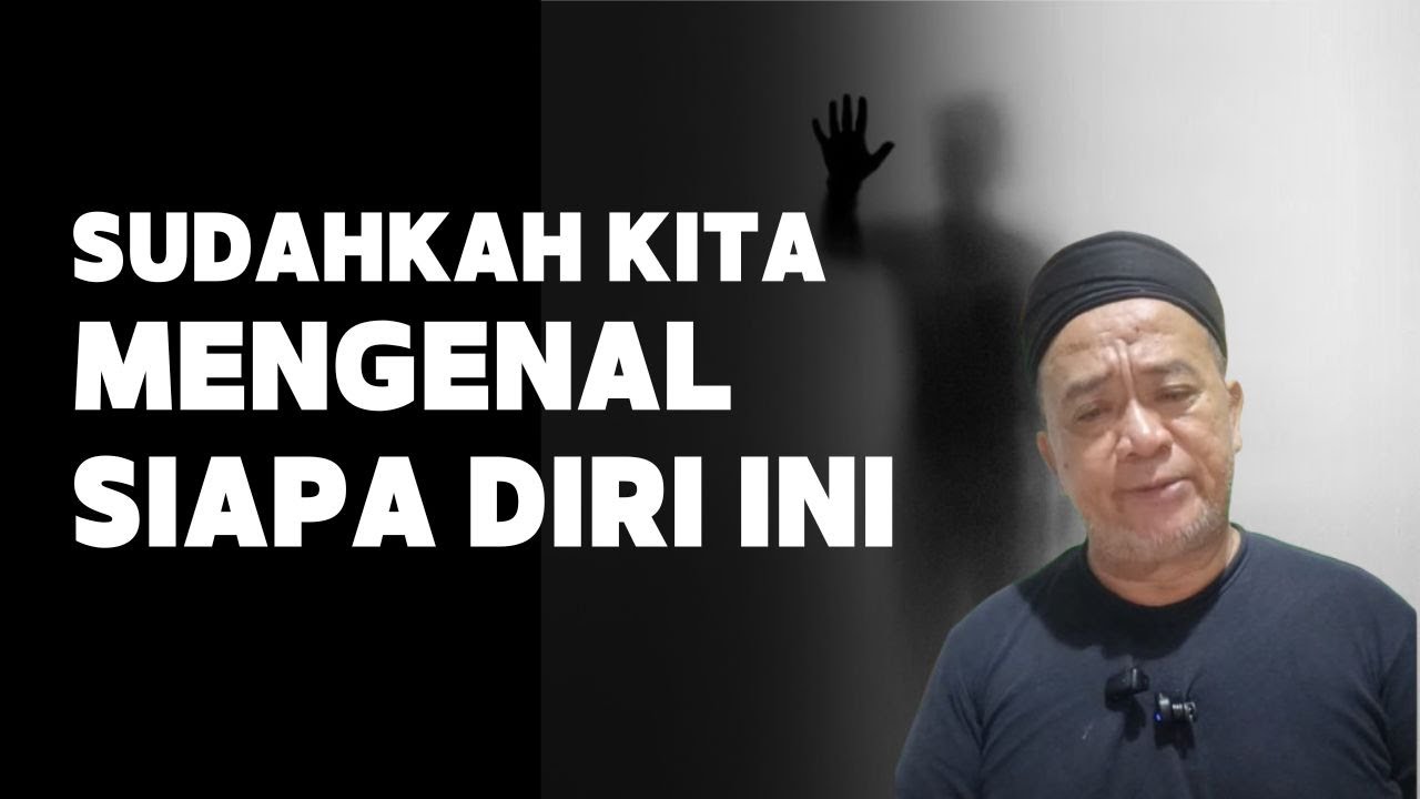 SUDAHKAH KITA MENGENAL SIAPA DIRI INI | Abah Setu