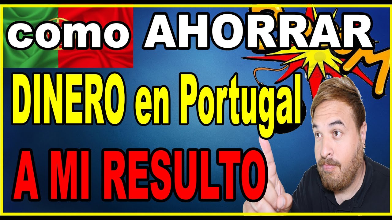 COMO AHORRAR DINERO EN PORTUGAL/ COMO RENDIR EL DINERO