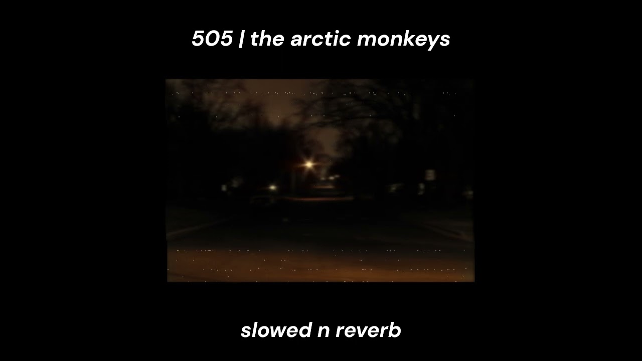505 • ARCTIC MONKEYS | slowed n reverb