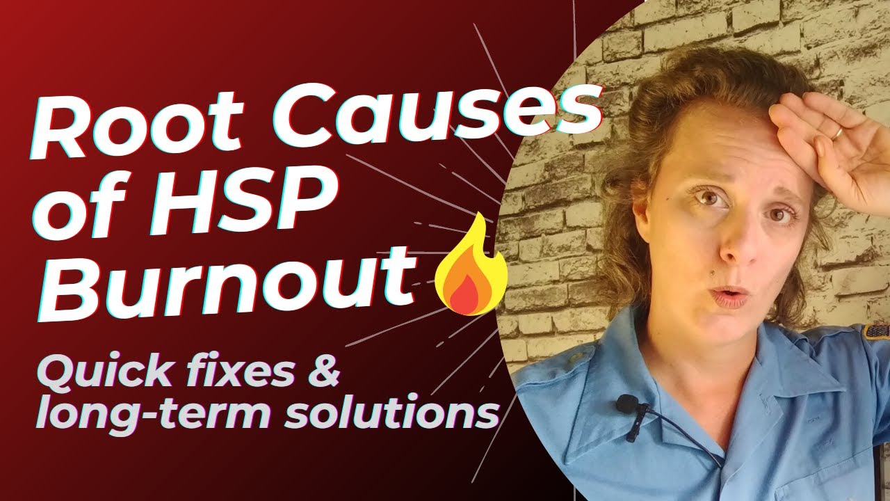The Root Cause of HSP Burnout: Quick Fixes & Long-Term Solutions!