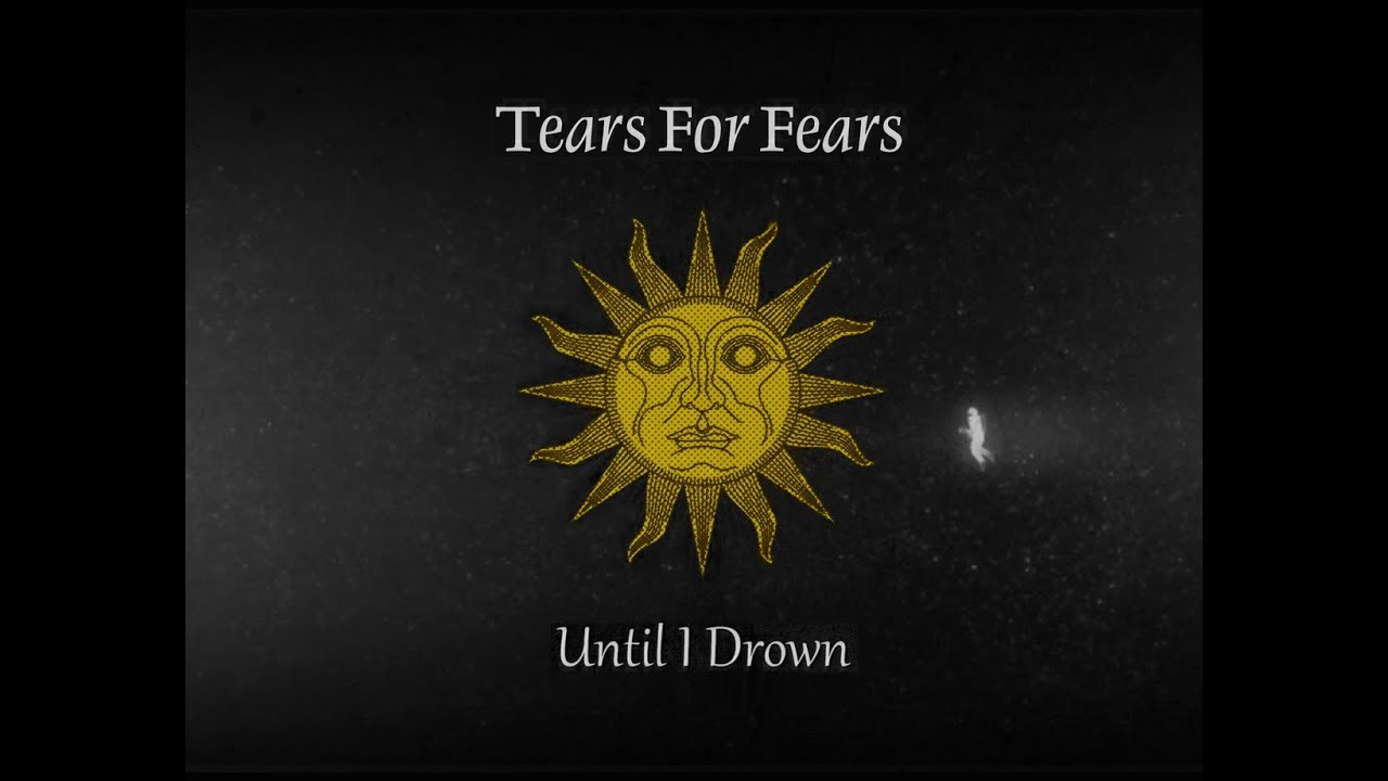 Tears for Fears - Until i drown