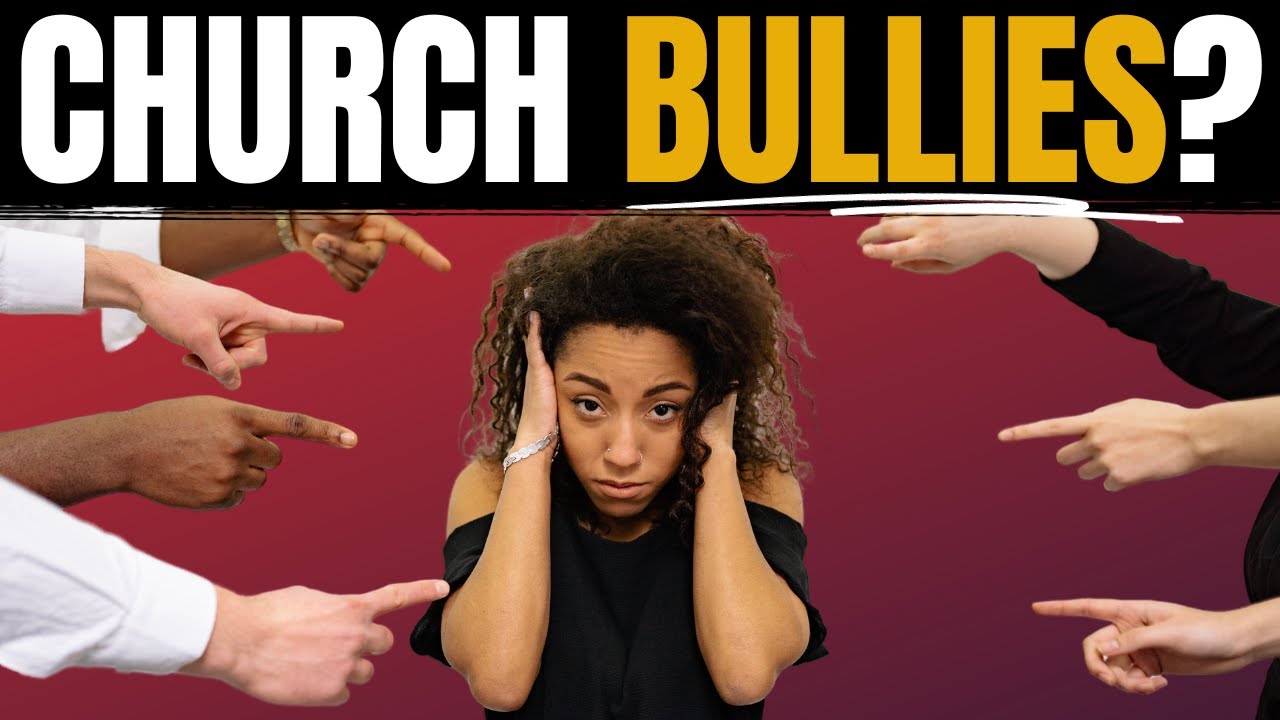 Spiritual Bullies In the Church... and How to Make Church Safe Again!