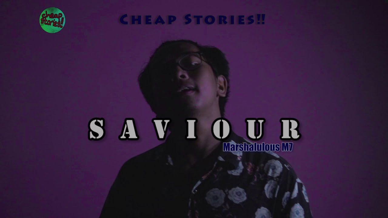 Marshalulous M7 - SAVIOUR(Official Music Video) || Cheap Stories!!