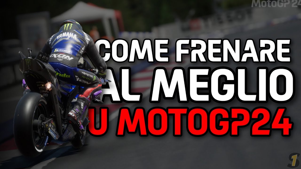 COME FRENARE AL MEGLIO SU MOTOGP 24
