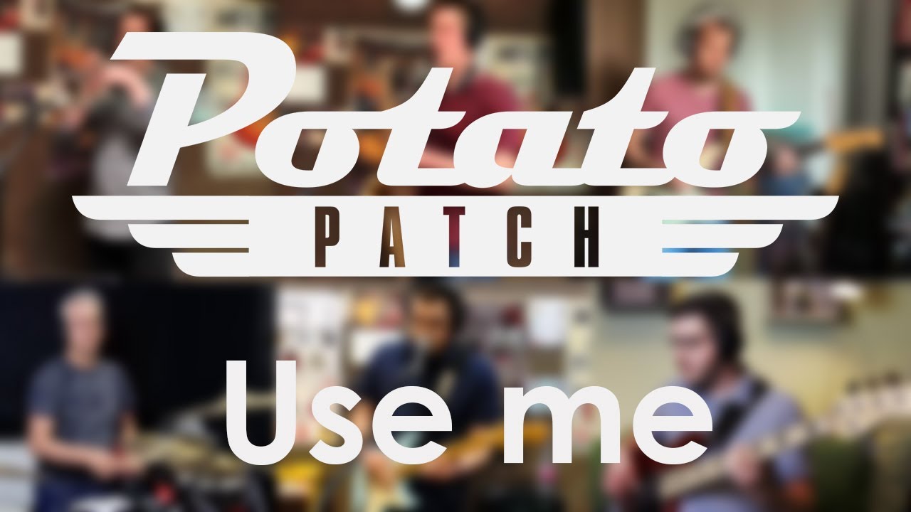 Potatopatch - Use me (cover)