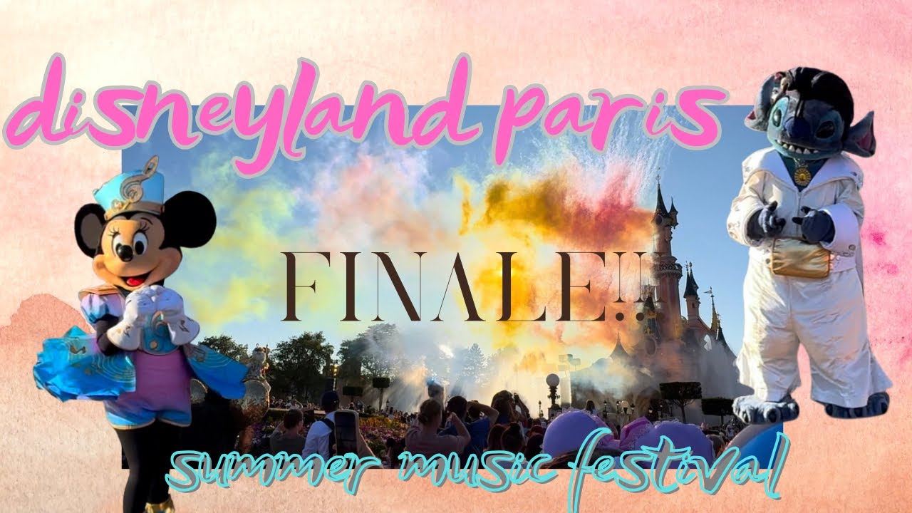 disneyland 🇫🇷 paris ☀️SUMMER MUSIC FESTIVAL FINALE ☀️ cinematic quality | the most joy 😍