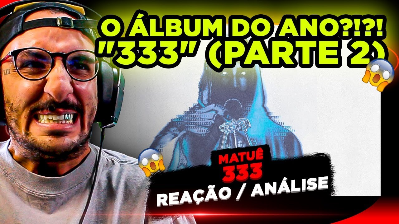 O MELHOR ALBUM DO ANO?!?!?! MATUÊ - 333 (PARTE 2)