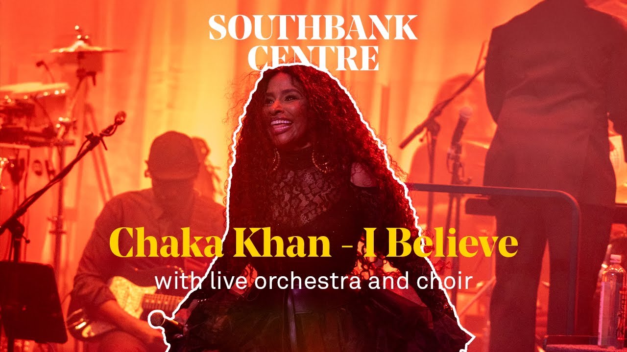 Chaka Khan – 'I Believe’ (live), with Nu Civilisation Orchestra and the Southbank Meltdown Choir
